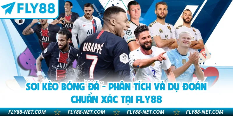 Soi Kèo Bóng Đá - Phân Tích Và Dự Đoán Chuẩn Xác Tại FLY88
